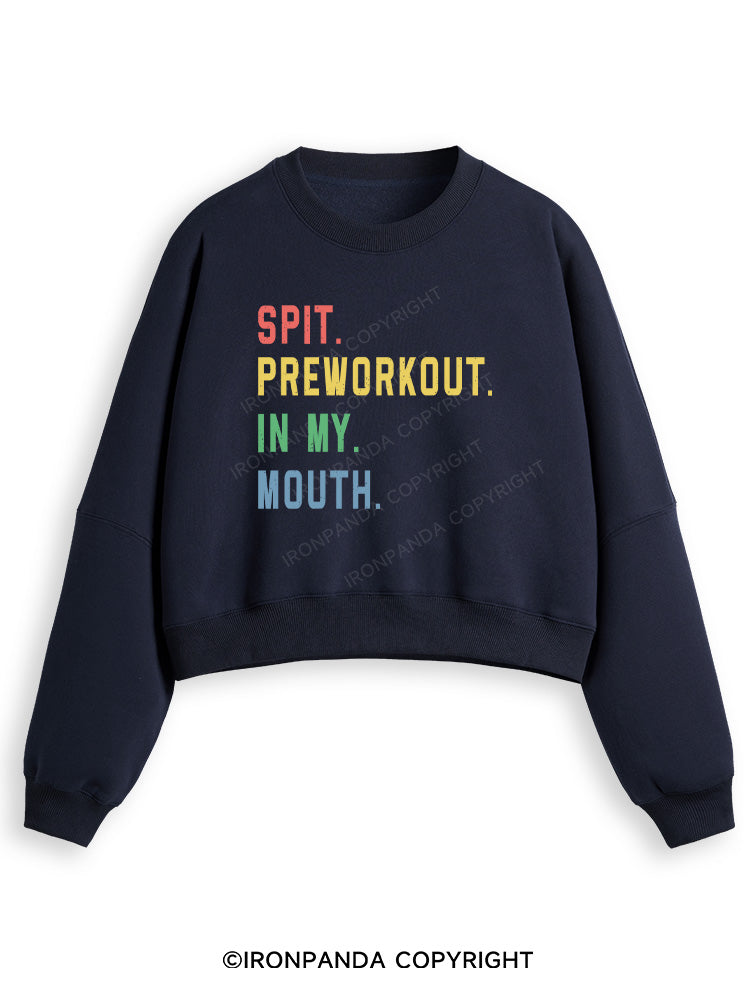 SPIT PREWORKOUT IN MY MOUTH Fleece Crop Sweatshirt