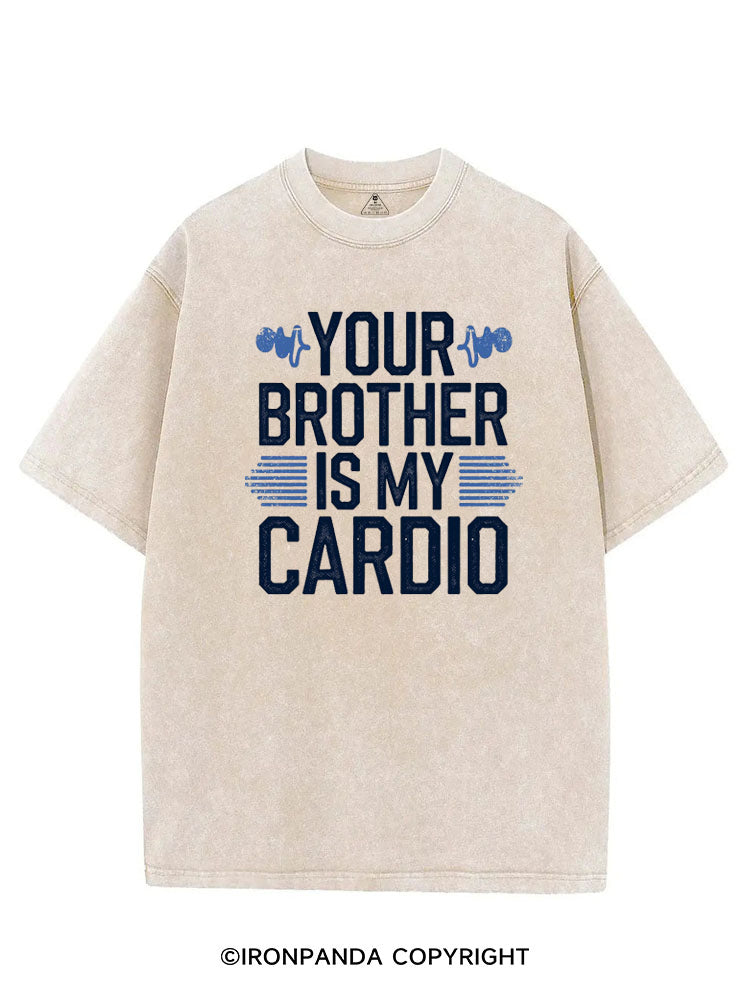 YOUR BROTHER IS MY CARDIO FUNNY GYM VINTAGE GYM SHIRT