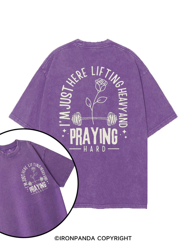 I'M JUST HERE LIFTING HEAVY AND PRAYING HARD printed Gym Shirt