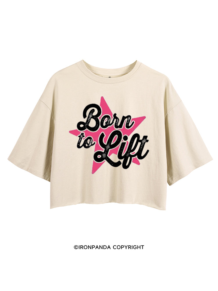BORN TO LIFT CROP TOPS