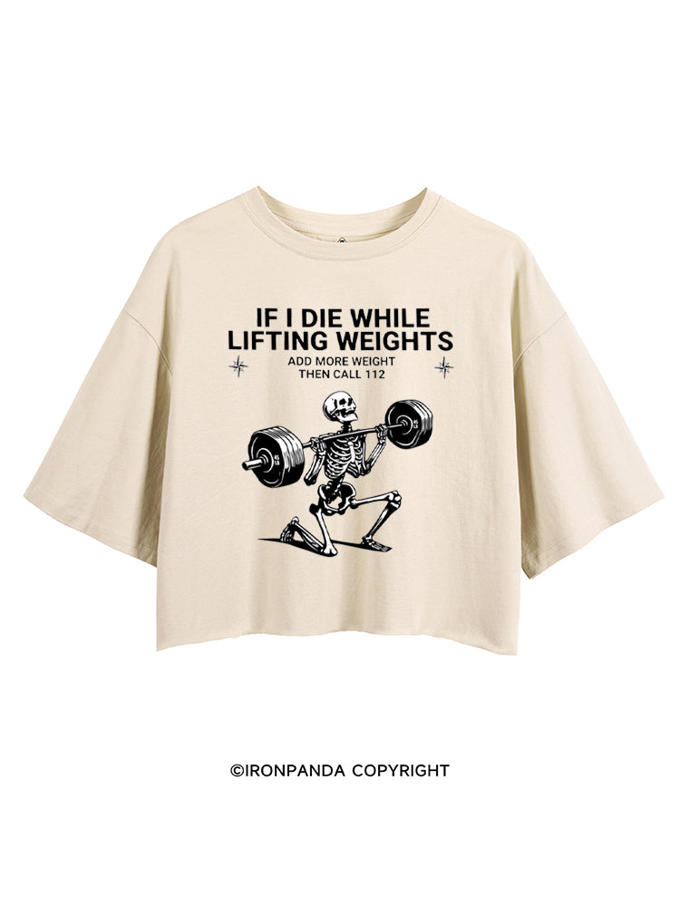 IF I DIE WHILE LIFTING WEIGHTS ADD MORE WEIGHT THEN CALL 112 CROP TOPS