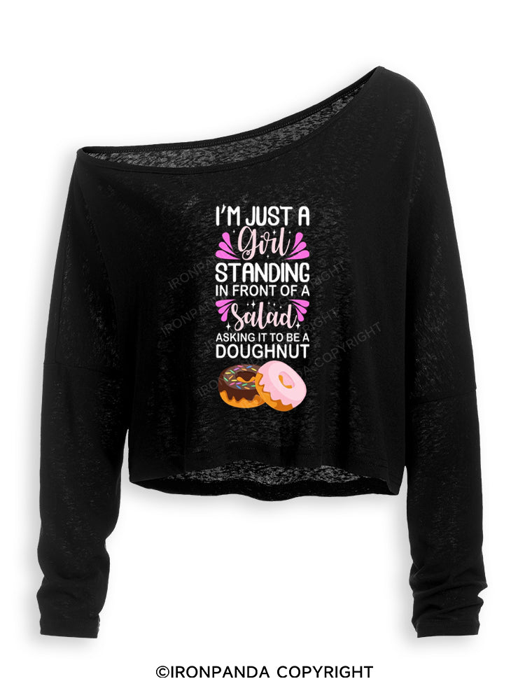 I'M JUST A GIRL STANDING IN FRONT OF A SALAD ASKING IT TO BE A DOUGHNUT Off Shoulder Long Sleeve Crop Top