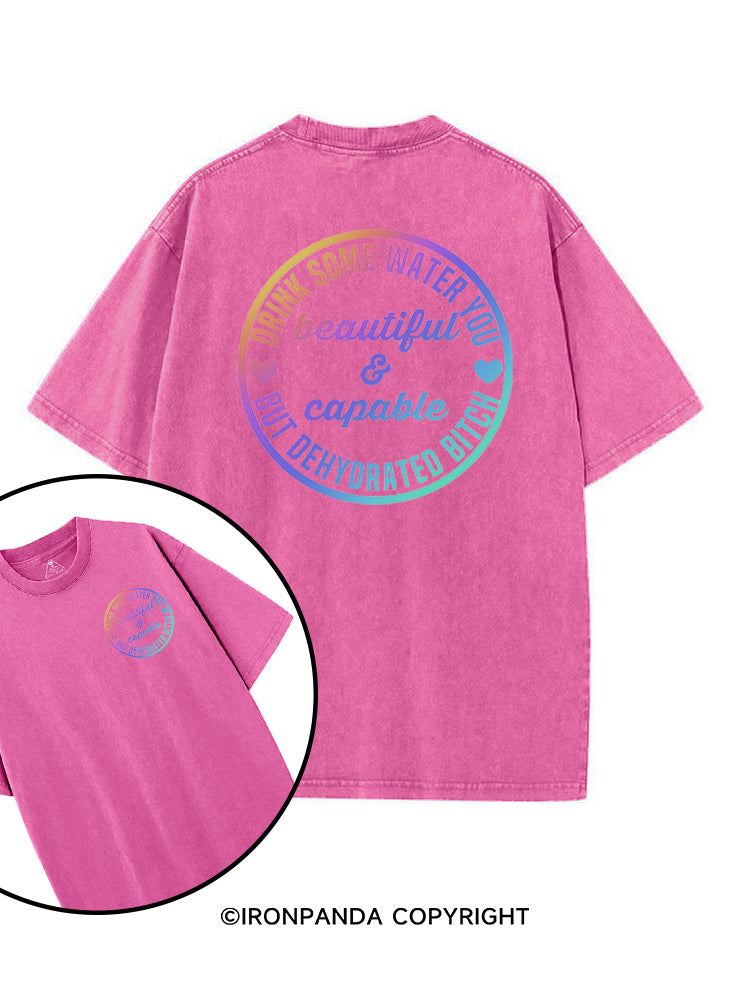 Drink some water you beautiful and capable but dehydrated bitch printed Gym Shirt