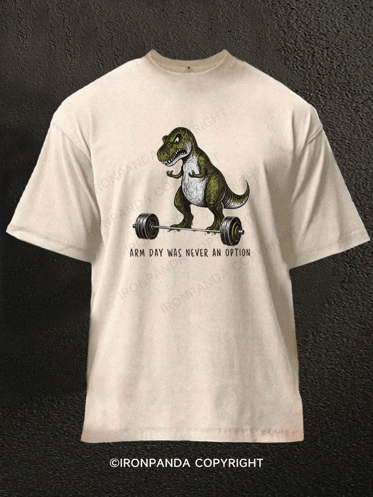 Arm Day Was Never an Option T-Rex Washed Gym Shirt
