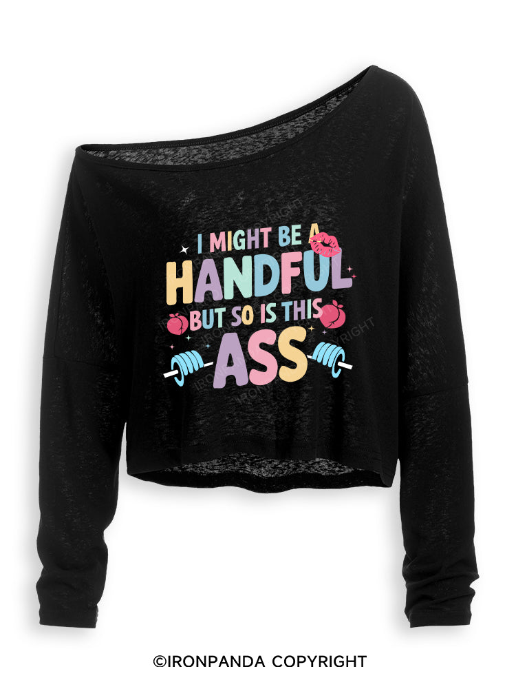 I MIGHT BE A HANDFUL BUT SO IS THIS ASS Off Shoulder Long Sleeve Crop Top