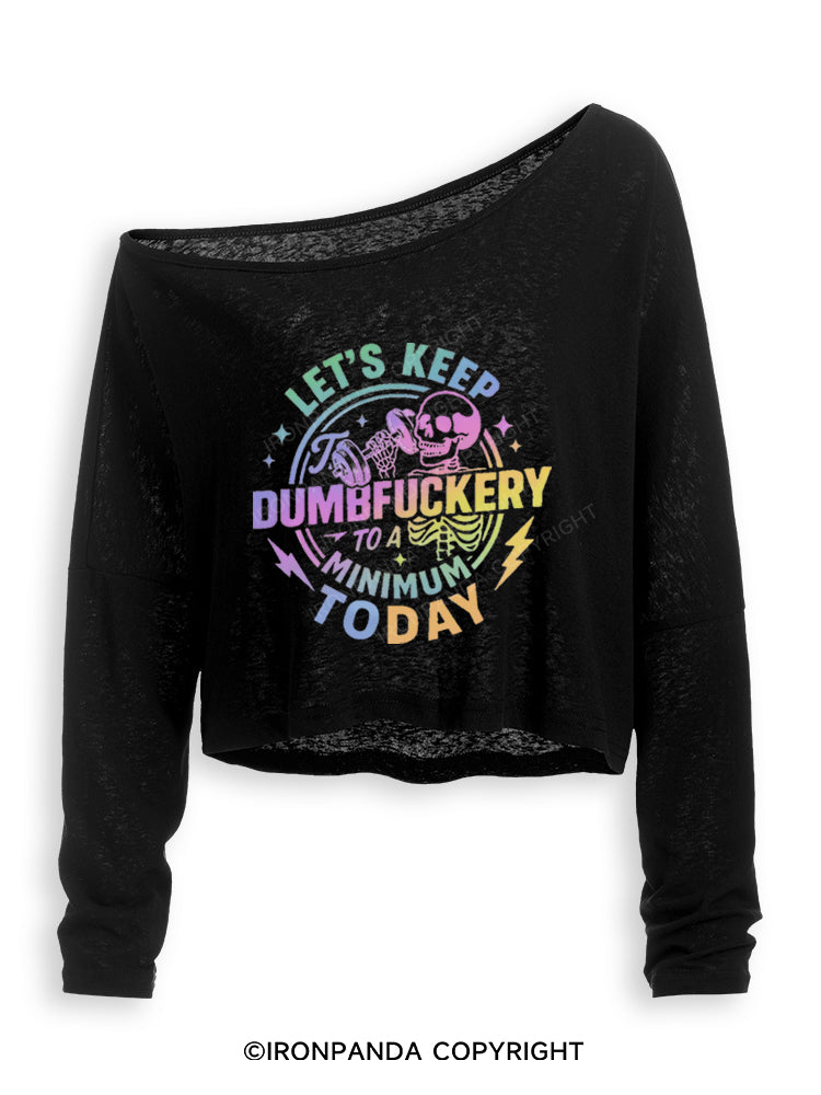 LET'S KEEP THE DUMBFUCKERY TO A MINIMUM TODAY Off Shoulder Long Sleeve Crop Top