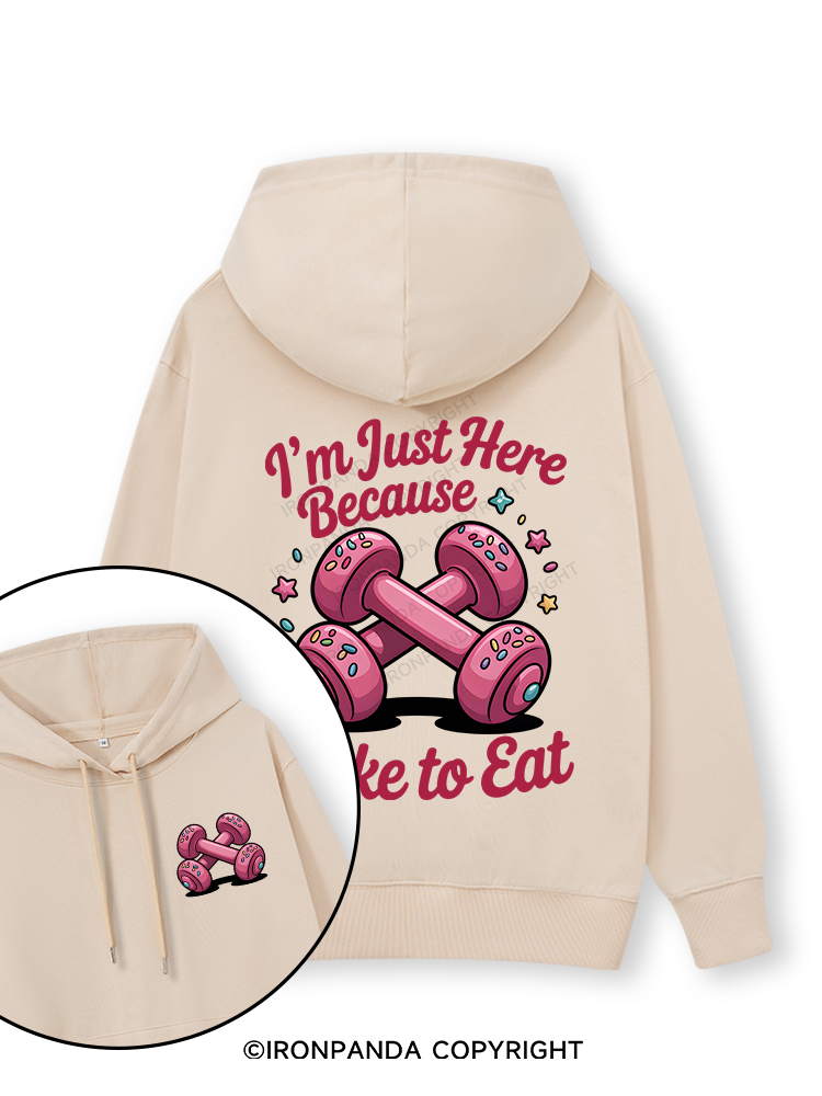 I'M JUST HERE BECAUSE I LIKE TO EAT Double-Sided Printed Classic Gym Hoodie