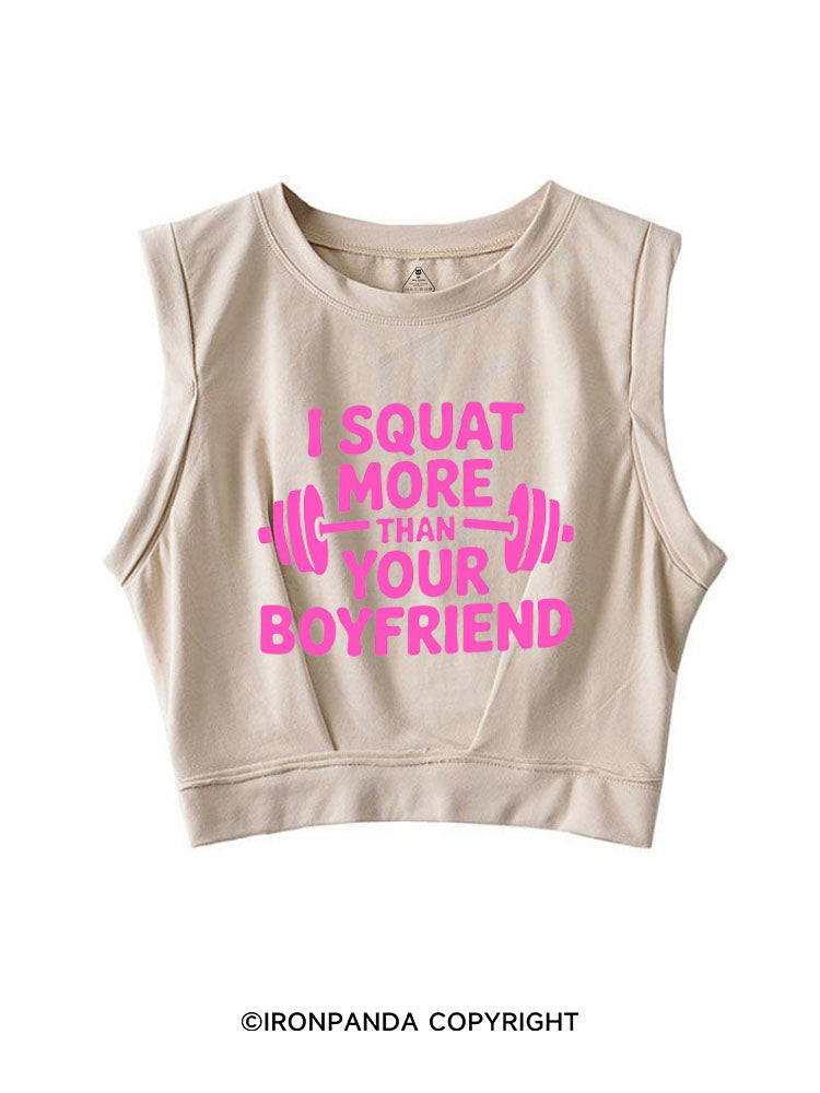 I SQUAT MORE THAN YOUR BOYFRIEND SLEEVELESS CROP TOPS