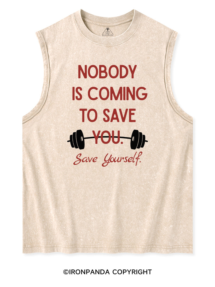 NOBODY  IS COMING TO SAVE YOU. SAVE YOURSELF Washed Tank