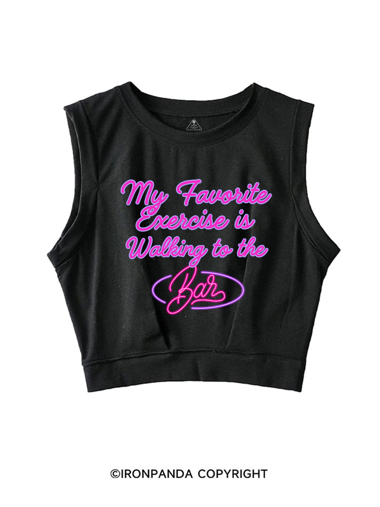 MY FAVORITE EXERCISE IS WALKING TO THE BAR SLEEVELESS CROP TOPS