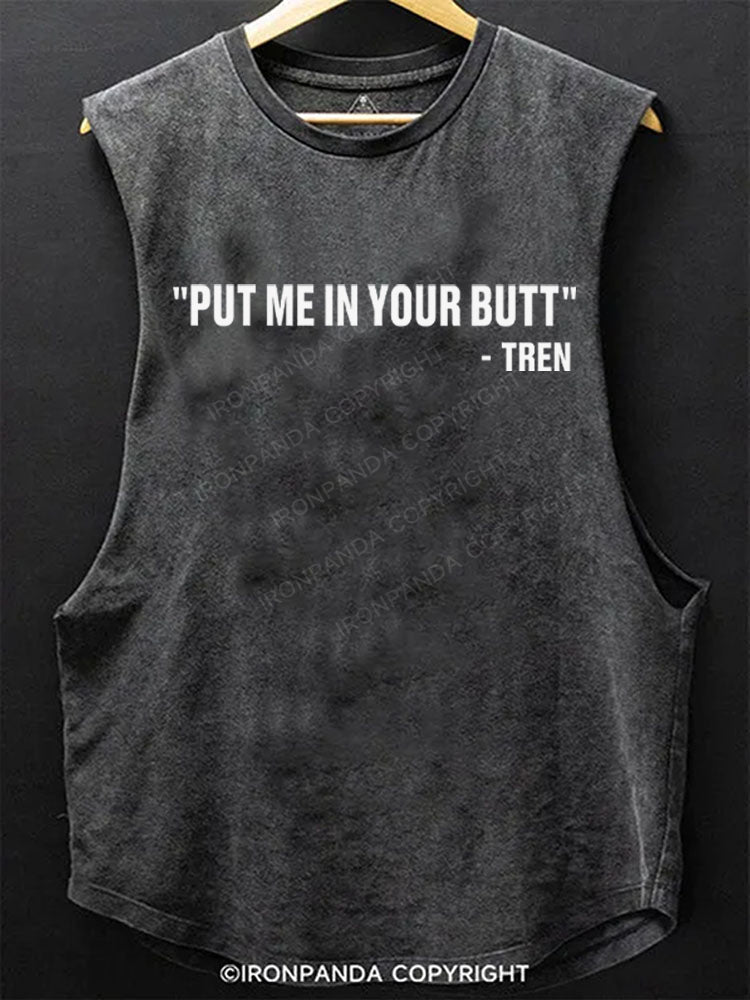 Put Me In Your Butt Tren Scoop Bottom Cotton Tank