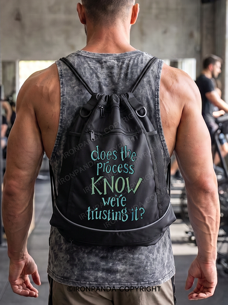 DOES THE PROCESS KNOW WE'RE TRUSTING IT Gym Drawstring Bag