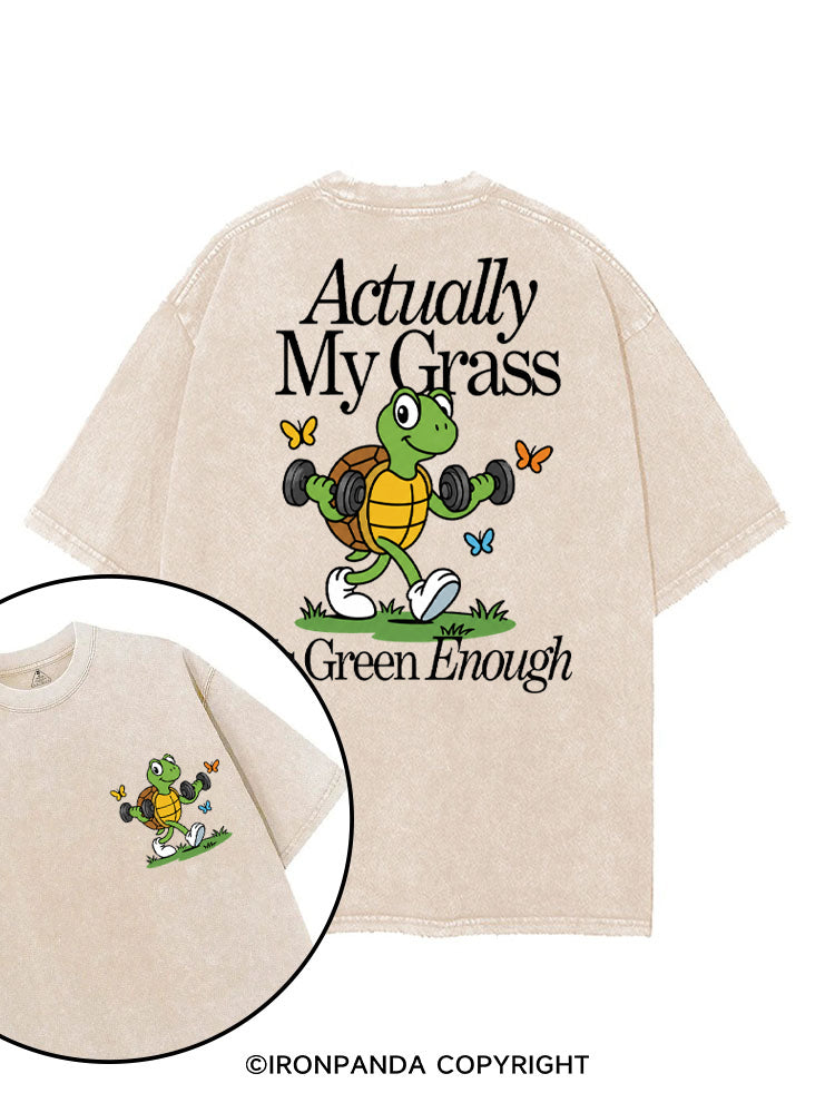 ACTUALLY MY GRASS IS GREEN ENOUGH printed Gym Shirt