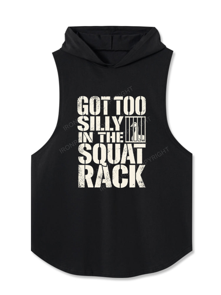Got Too Silly In The Squat Rack Hooded Tank