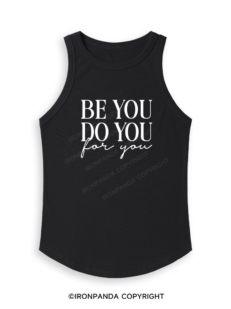 BE YOU DO YOU FOR YOU Fitted Tank Top