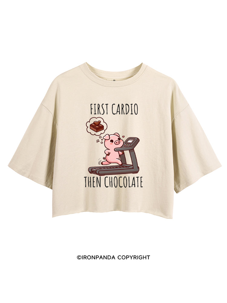 FIRST CARDIO THEN CHOCOLATE CROP TOPS