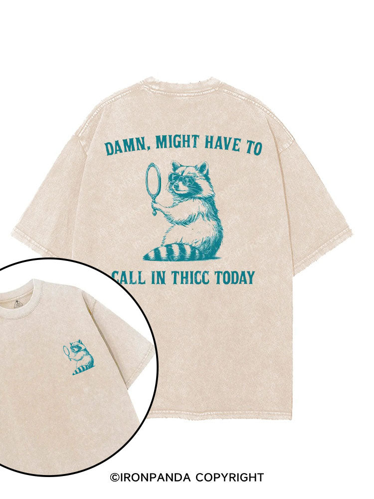 DAMN, MIGHT HAVE TO CALL IN THICC TODAY printed Gym Shirt