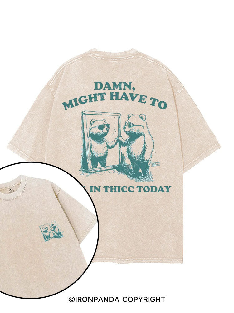 DAMN, MIGHT HAVE TO CALL IN THICC TODAY printed Gym Shirt