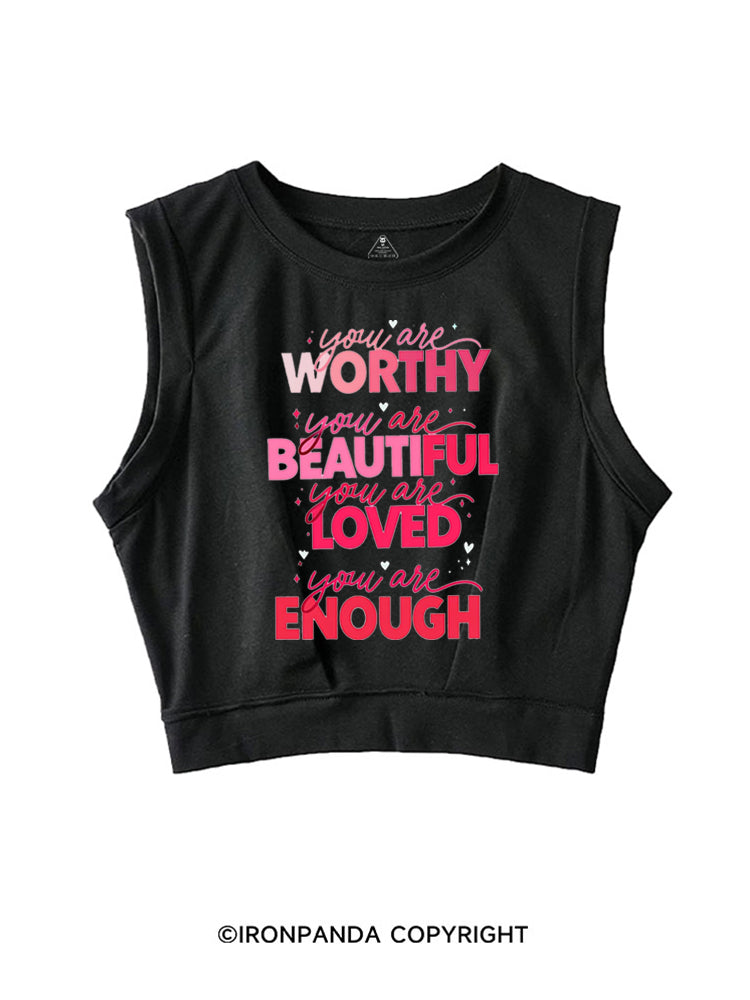 YOU ARE WORTHY YOU ARE BEAUTIFUL YOU ARE LOVED YOU ARE ENOUGH SLEEVELESS CROP TOPS