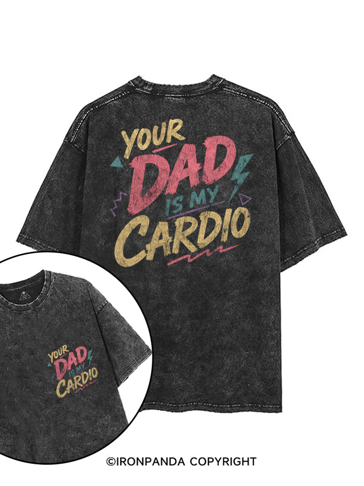 YOUR DAD IS MY CARDIO FUNNY FITNESS printed Gym Shirt
