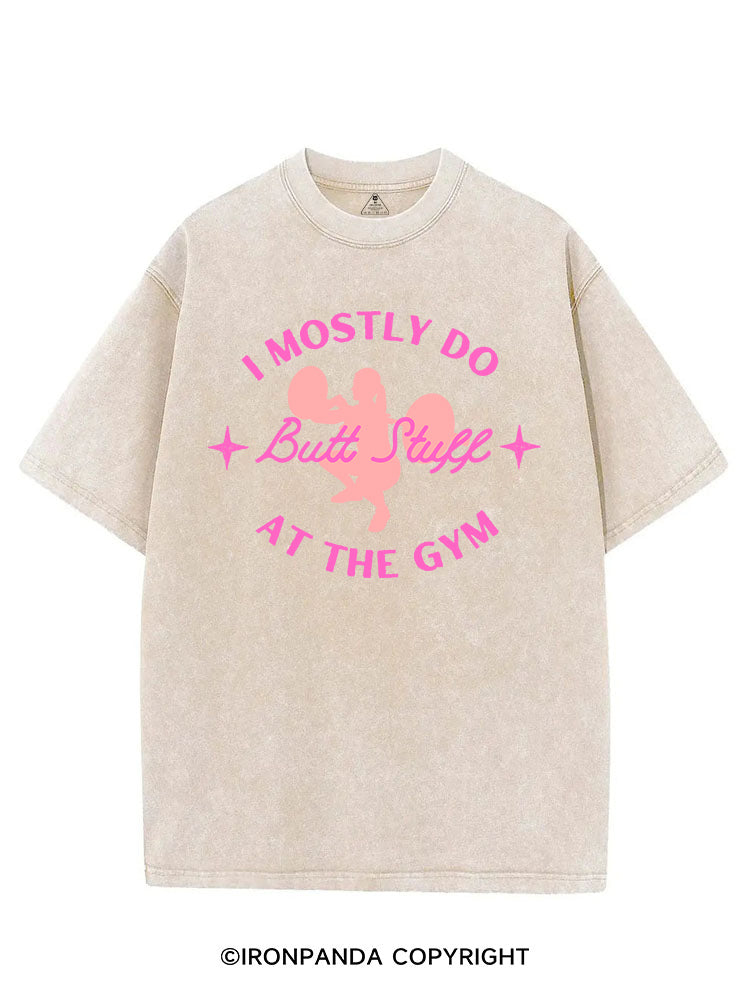 I MOSTLY DO BUTT STUFF AT THE GYM STRONG VINTAGE GYM SHIRT