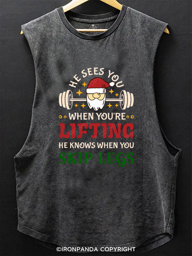He Sees You When You're Lifting, He Knows When You Skip Legs Scoop Bottom Cotton Tank