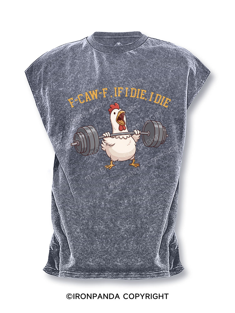 f-caw-f if i die i die funny chicken Cut Off Tank