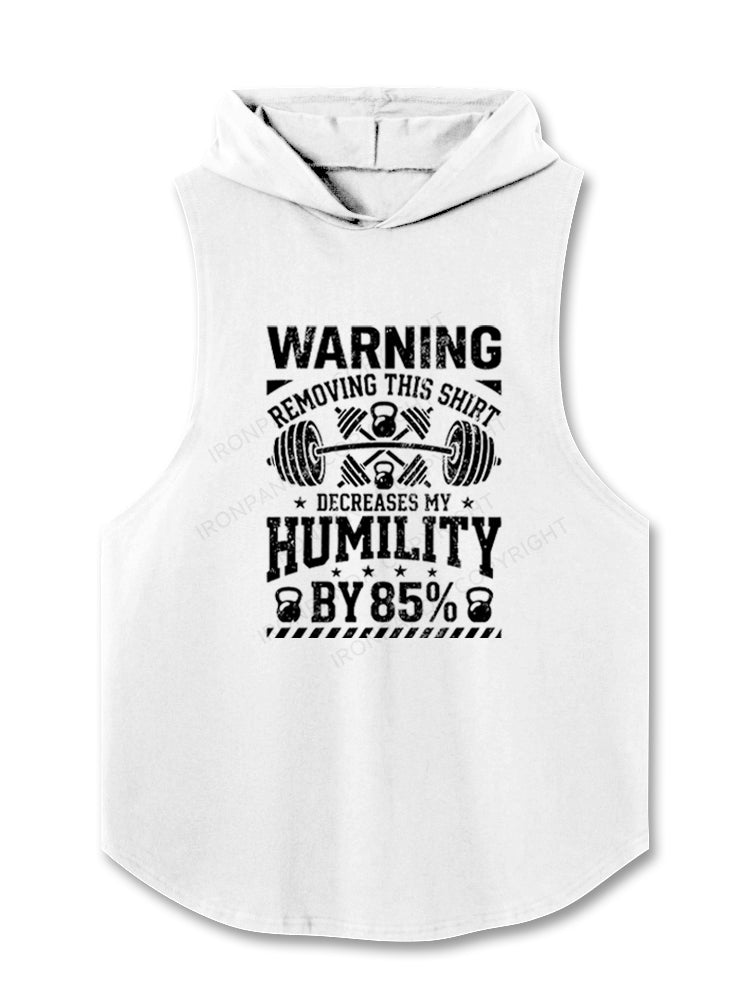 WARNING REMOVING THIS SHIRT DECREASES MY HUMILITY BY 85% Hooded Tank