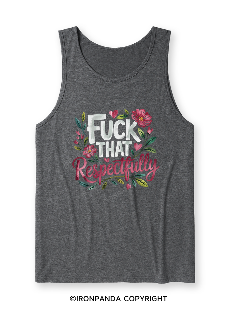 FUCK THAT RESPECTFULLY Ultra Soft Heather Tank