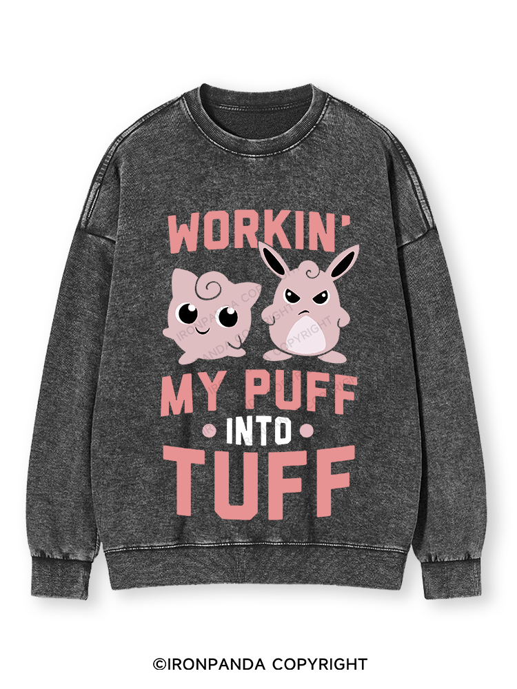 WORKIN MY PUFF INTO TUFF Washed Sweatshirt