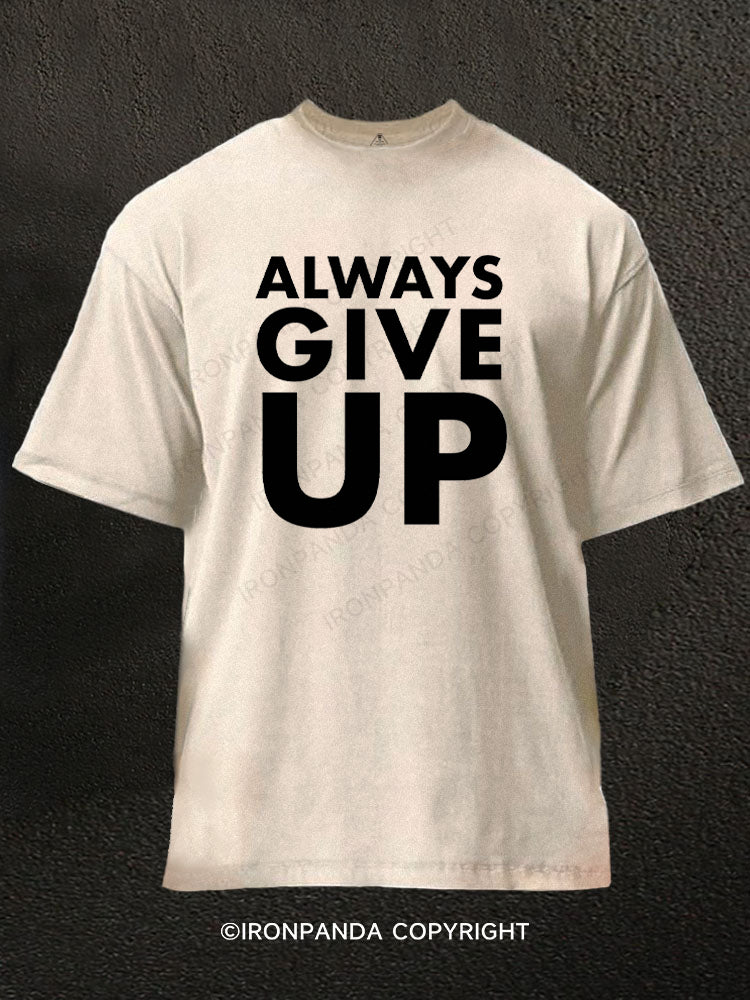 Always Give Up Washed Gym Shirt