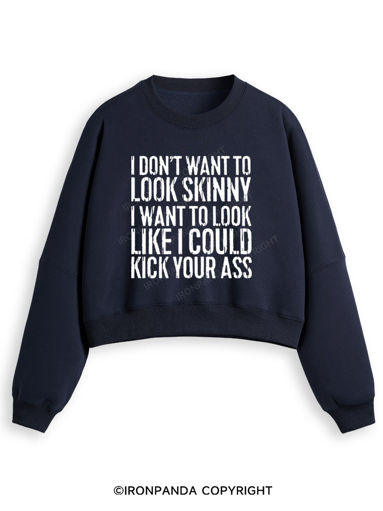 I DON'T WANT TO LOOK SKINNY Fleece Crop Sweatshirt