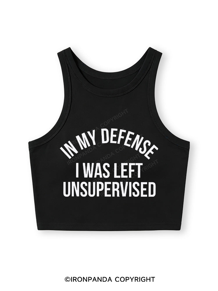 IN MY DEFENSE I WAS LEFT UNSUPERVISED Fitted Crop Tank Top