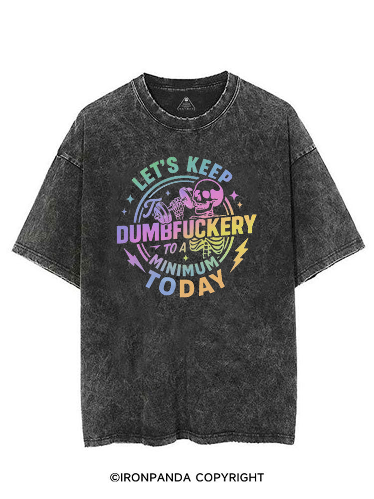 LET'S KEEP THE DUMBFUCKERY TO A MINIMUM TODAY VINTAGE GYM SHIRT