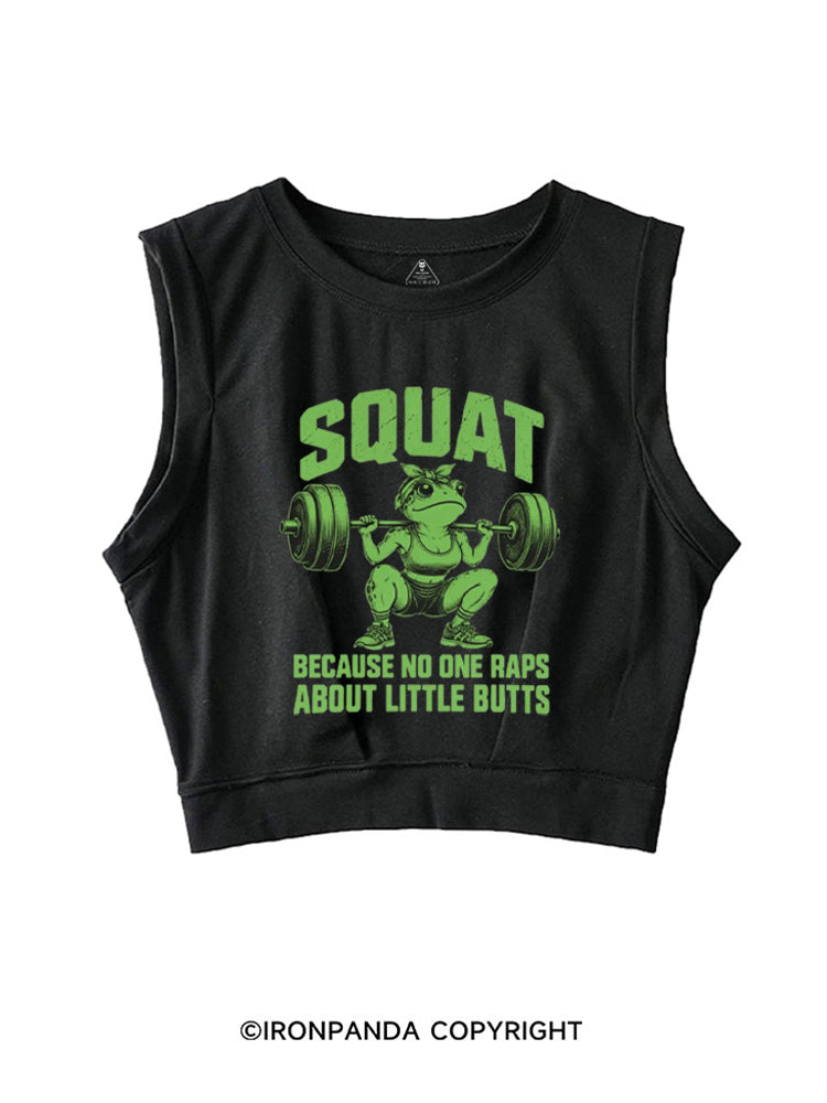 SQUAT BECAUSE NO ONE RAPS ABOUT LITTLE BUTTS FUNNY FROG SLEEVELESS CROP TOPS