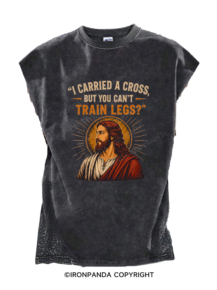 I Carried A Cross But You Can't Train Legs Funny Jesus Cut Off Tank