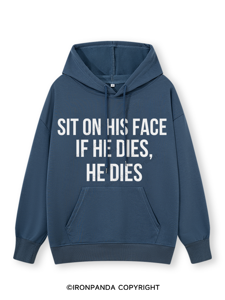 SIT ON HIS FACE. IF HE DIES, HE DIES Classic Gym Hoodie