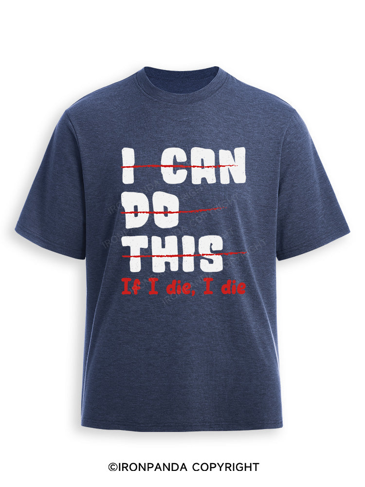 I CAN DO THIS, If I die, I die Ultra Soft Heather T-Shirt