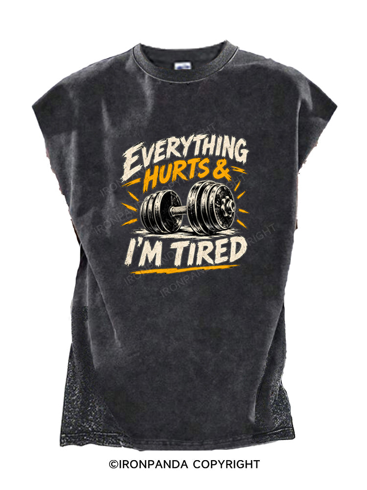 EVERYTHING HURTS & I'M TIRED FUNNY Cut Off Tank