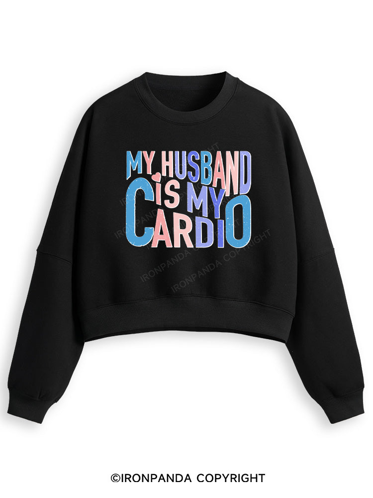 MY HUSBAND IS MY CARDIO Fleece Crop Sweatshirt