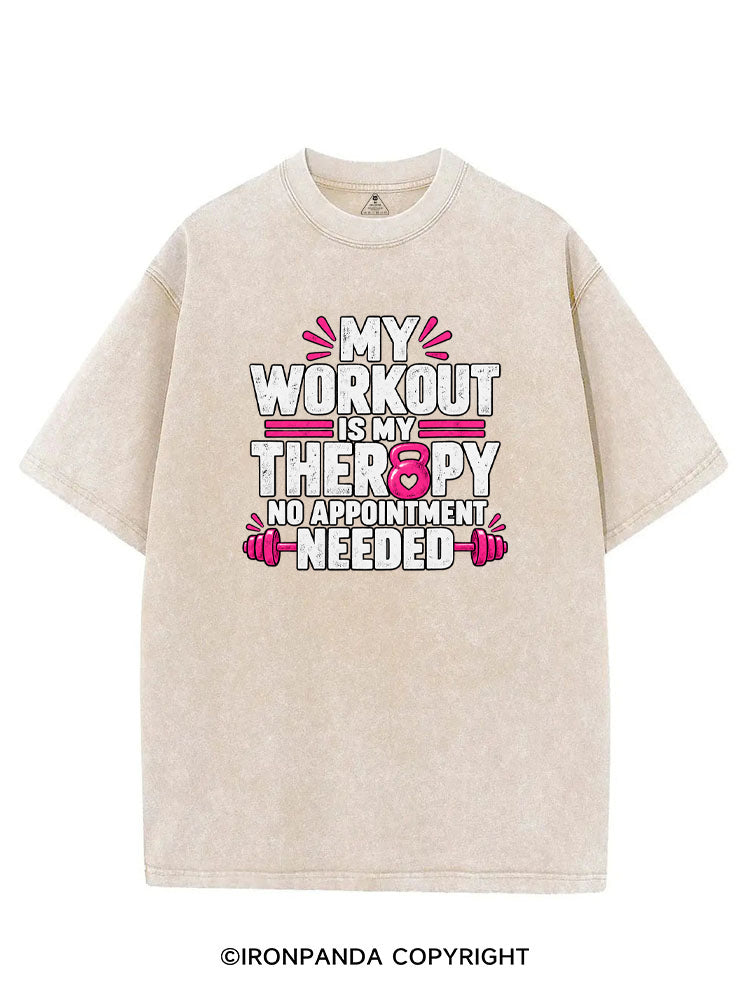 MY WORKOUT IS MY THERAPY, NO APPOINTMENT NEEDED VINTAGE GYM SHIRT