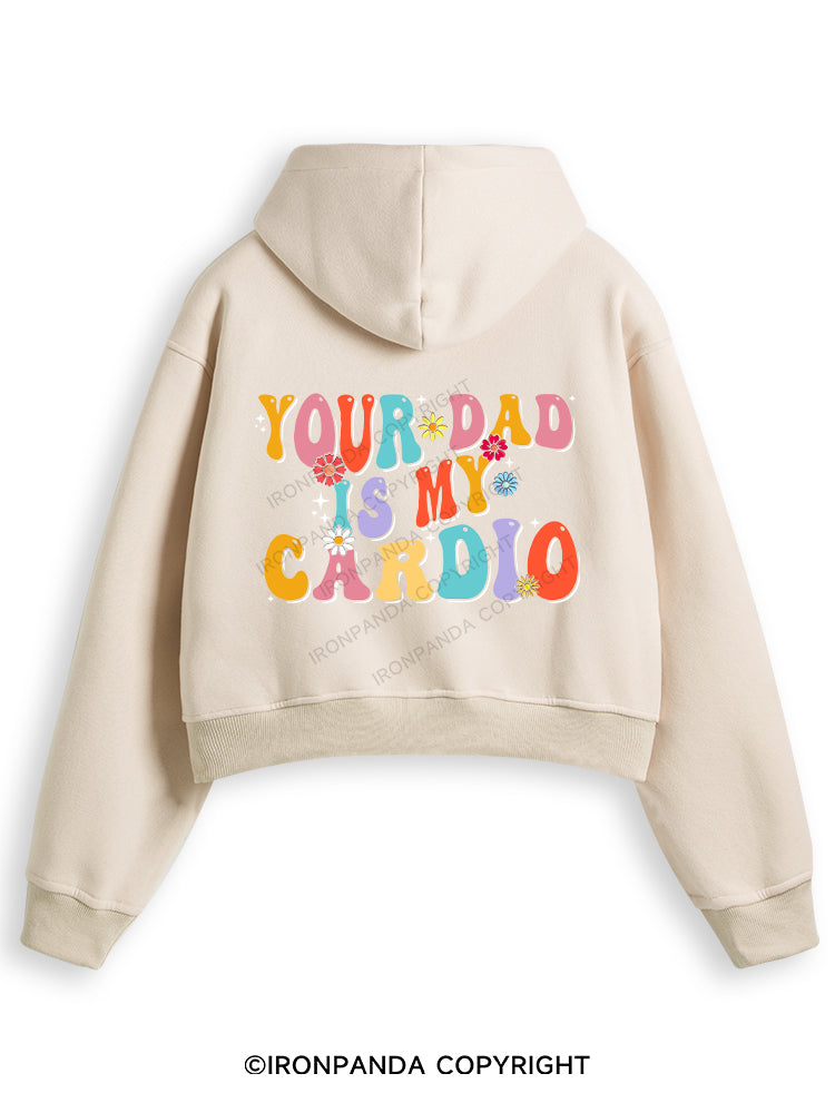 YOUR DAD IS MY CARDIO Fleece Crop Zip Up Hoodie