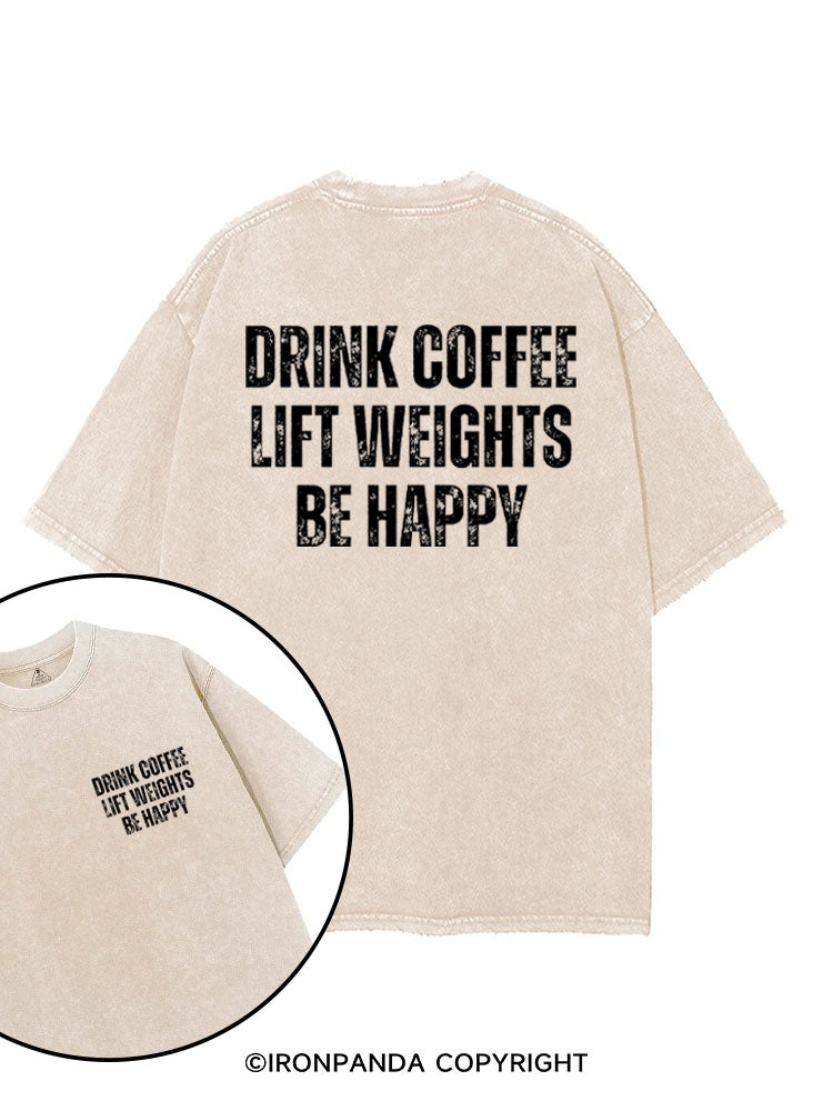 Drink Coffee Lift Weights Be Happy printed Gym Shirt