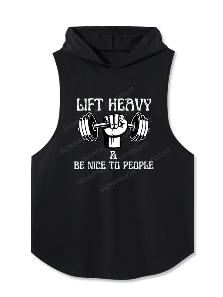 Lift Heavy And Be Nice To People Hooded Tank