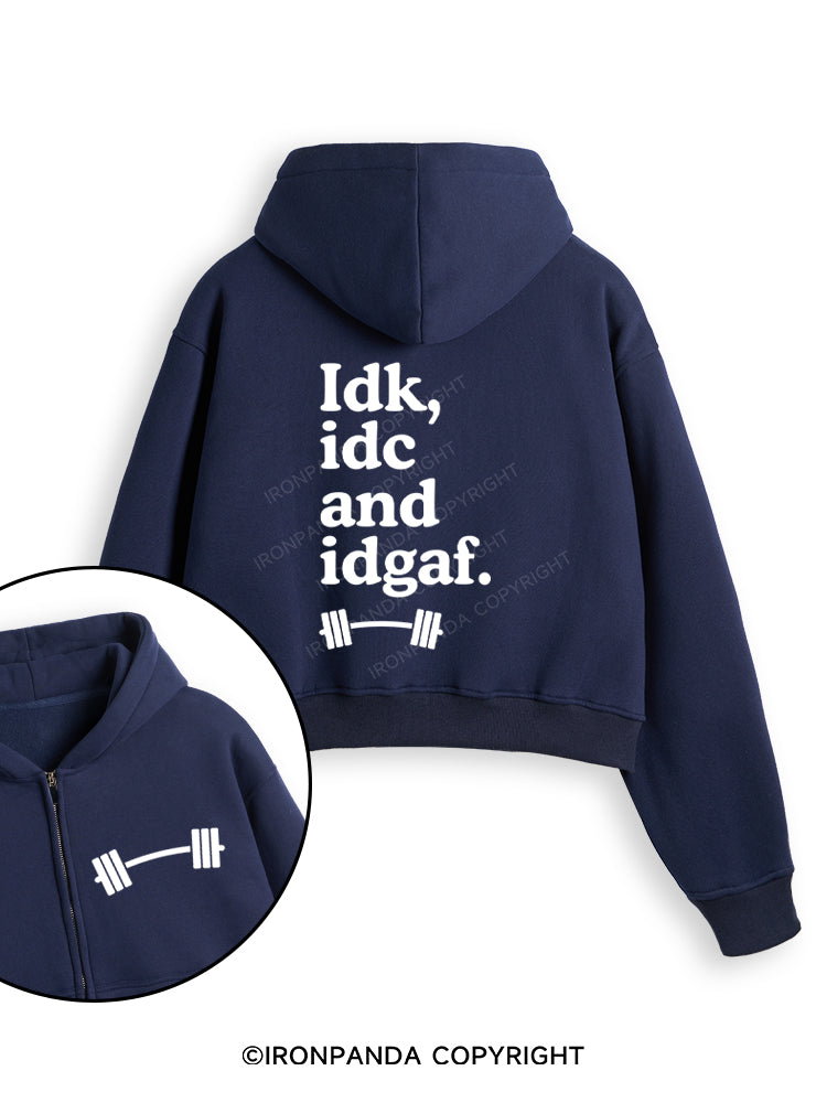 IDK, IDC AND IDGAF Fleece Crop Zip Up Hoodie