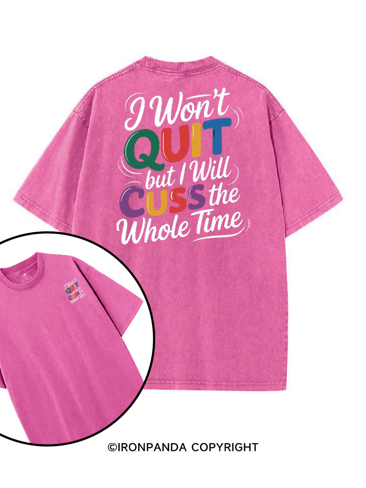 I WON’T QUIT BUT I WILL CUSS THE WHOLE TIME printed Gym Shirt