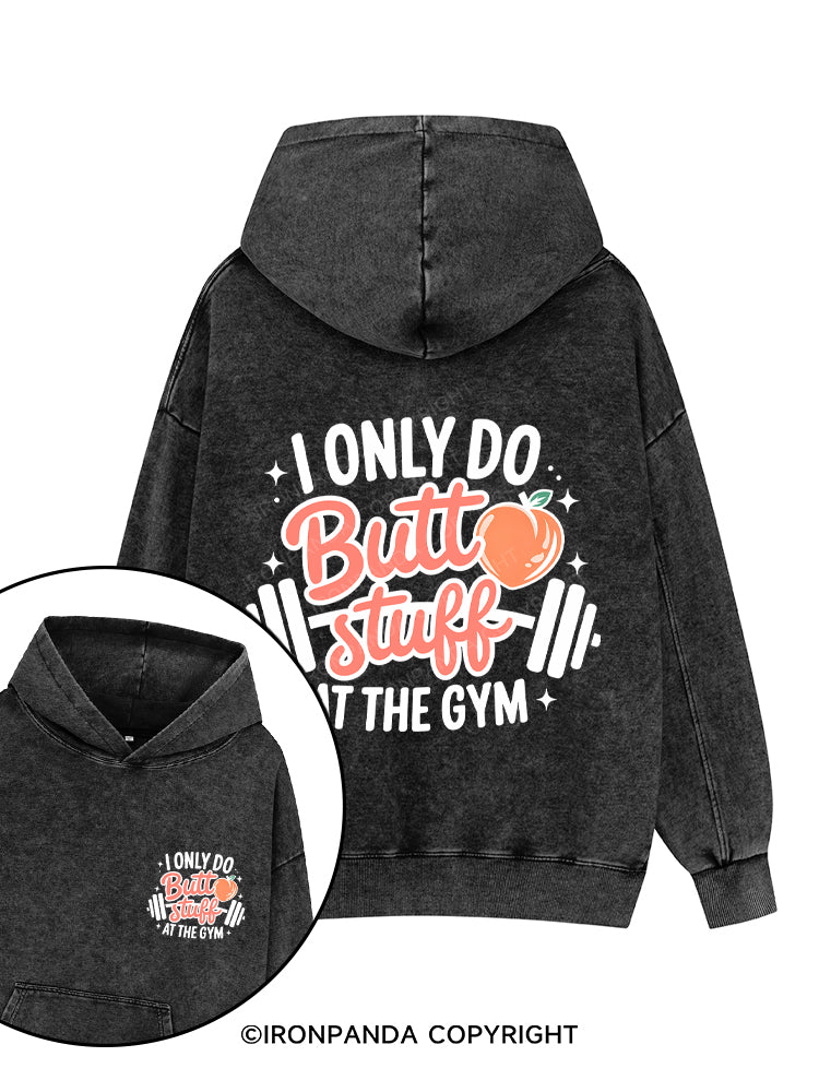 I ONLY DO BUTT STUFF AT THE GYM PEACHY FITNESS Printed Washed Gym Hoodie