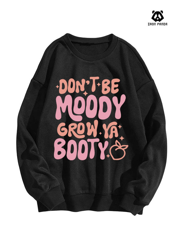 Don't be Moody Grow Ya Booty Oversized Crewneck Sweatshirt