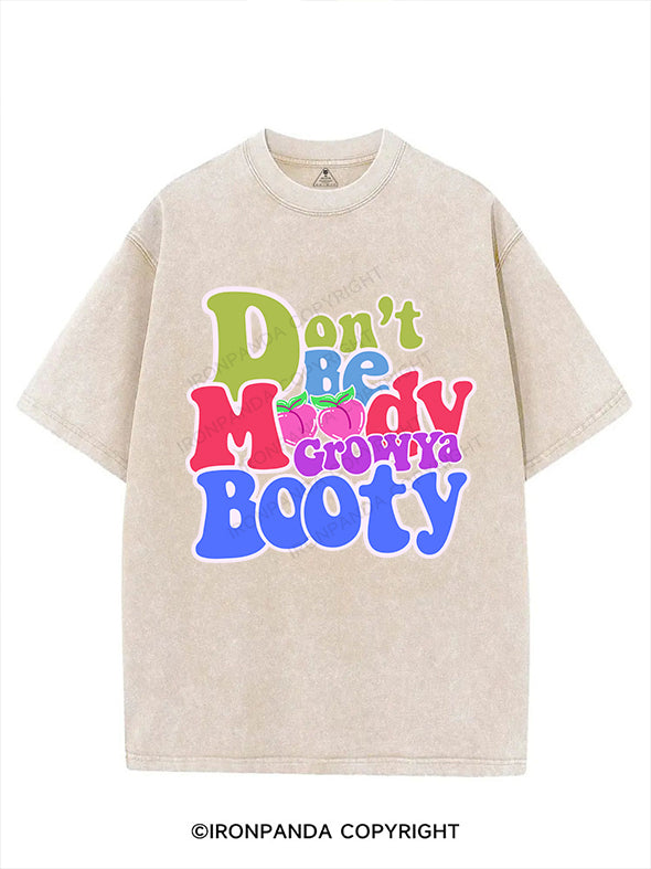 DON'T BE MOODY GROW YA BOOTY VINTAGE GYM SHIRT