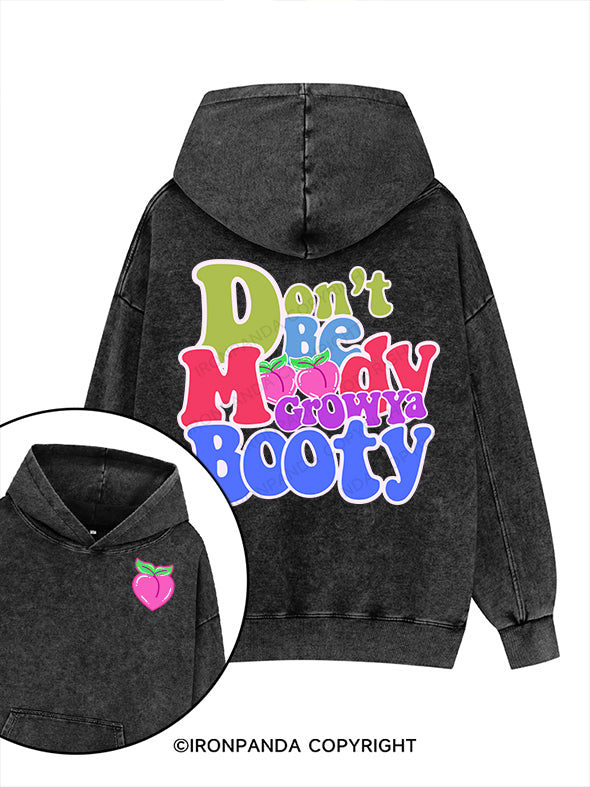 DON'T BE MOODY GROW YA BOOTY Printed Washed Gym Hoodie